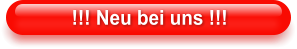 !!! Neu bei uns !!!