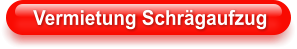 Vermietung Schrägaufzug