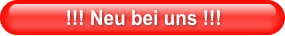 !!! Neu bei uns !!!