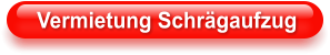 Vermietung Schrägaufzug