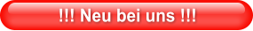 !!! Neu bei uns !!!