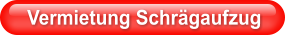 Vermietung Schrägaufzug